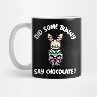 Did Some Bunny Say Chocolate Easter Egg Mug